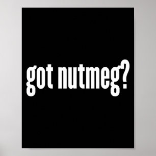 Nutmeg Got Nutmeg Funny Nutmeg Poster