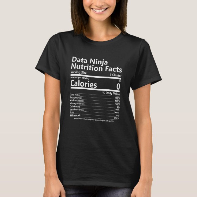 Nutrition Facts Data Ninja Engineer Nerd Scientist T-Shirt (Front)