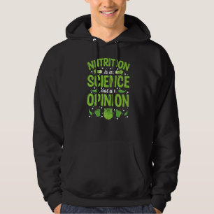 Nutrition Is A Science Not An Opinion Dietician Hoodie