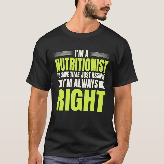 Nutritionist Medical Dietician Just Assume I m Alw T-Shirt (Front)
