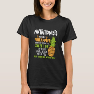 Nutritionists Are Like Pineapples. T-Shirt