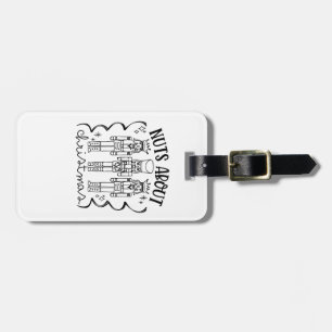 Nuts About Christmas Funny Christmas Nutcracker Luggage Tag