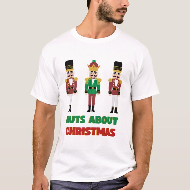 Nuts About Christmas T shirt Nutcracker  (Front)