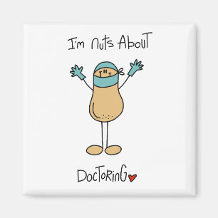 Nuts About Doctoring T-shirts and Gifts Magnet