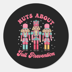 Nuts About Fall Prevention Pt Nutcracker Ballet Ch Classic Round Sticker