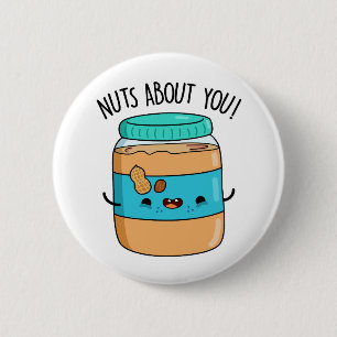 Nuts About You Funny Peanut Butter Pun 6 Cm Round Badge