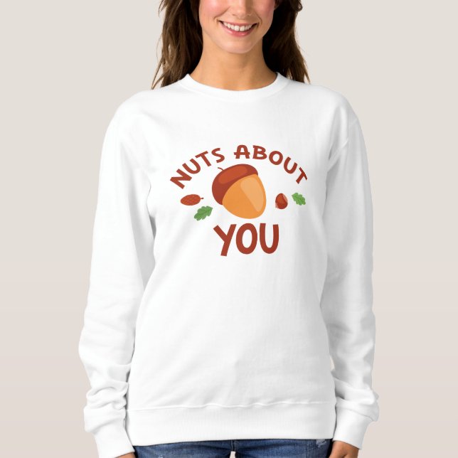 Nuts About You Sweatshirt (Front)