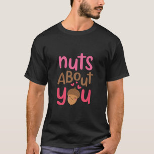 Nuts about you t-shirt,Magic Shirt, Love T-Shirt