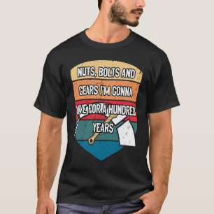 Nuts Bolts and Gears Im Gonna Love for a Hundred Y T-Shirt