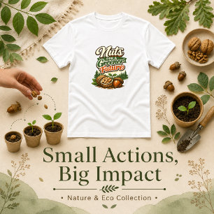 Nuts for a Greener Future quote saying T-Shirt