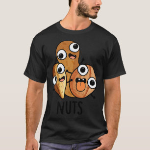 Nuts Funny Nutty Food Pun 1 T-Shirt