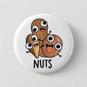Nuts Funny Nutty Food Pun  6 Cm Round Badge