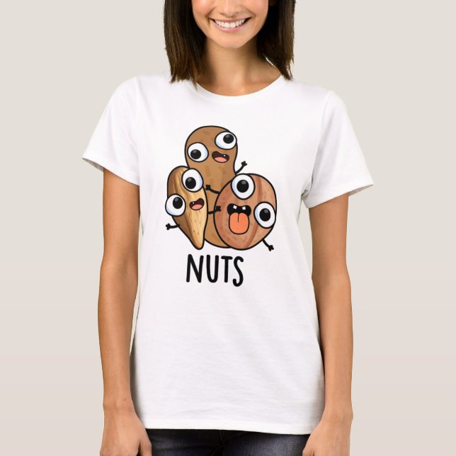 Nuts Funny Nutty Food Pun  T-Shirt (Front)