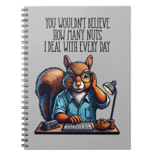 Nuts In The Office - funny workplace squirrel Notebook