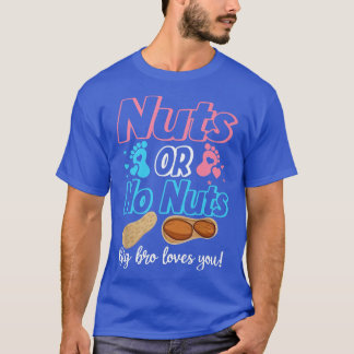 Nuts Or No Nuts Big Bro Loves You Baby Gender Reve T-Shirt