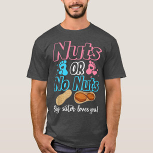 Nuts Or No Nuts Big Sister Loves You Baby Gender R T-Shirt