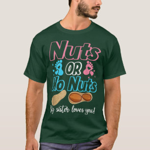 Nuts Or No Nuts Big Sister Loves You Baby Gender R T-Shirt