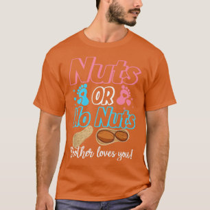 Nuts Or No Nuts Brother Loves You Baby Gender Reve T-Shirt