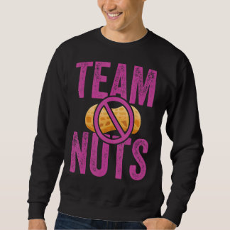 Nuts Or No Nuts Gender Reveal Party Baby Shower Te Sweatshirt