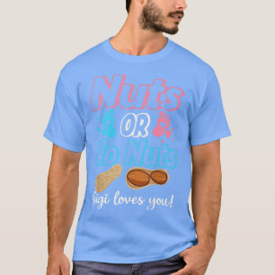 Nuts Or No Nuts Gigi Loves You Baby Gender Reveal  T-Shirt
