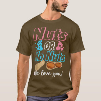 Nuts Or No Nuts We Loves You Baby Gender Reveal  T-Shirt