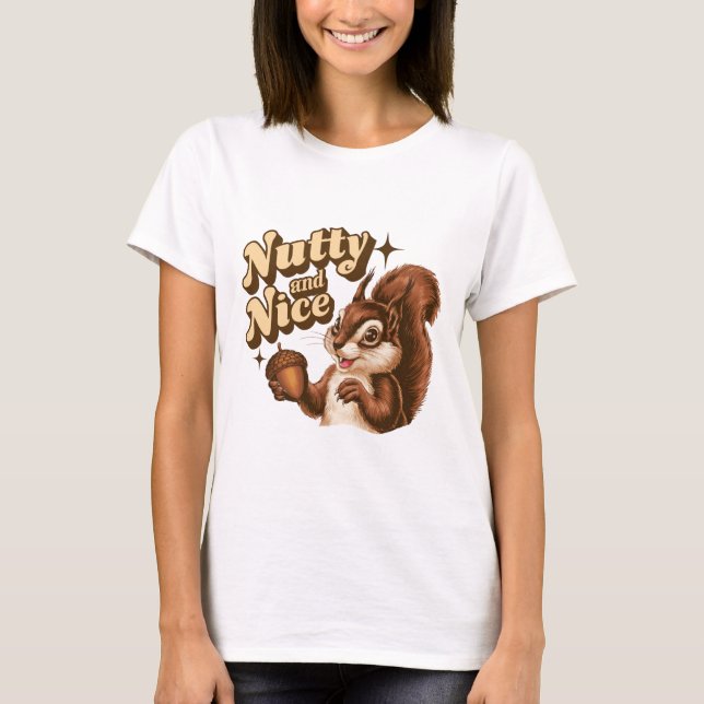 Nutty And Nice Squirrel T-Shirt (Front)