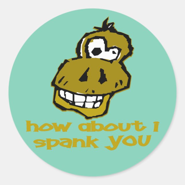 Nutty Monkey How About I Spank You Classic Round Sticker (Front)
