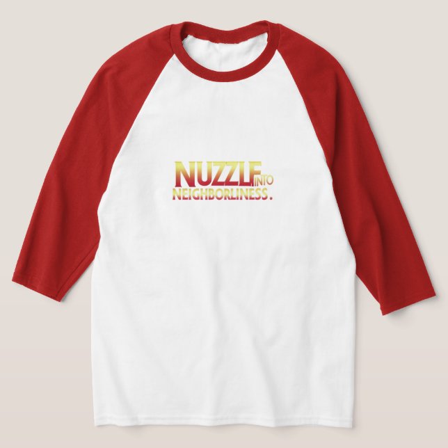 Nuzzle into Neighborliness  T-Shirt (Laydown)