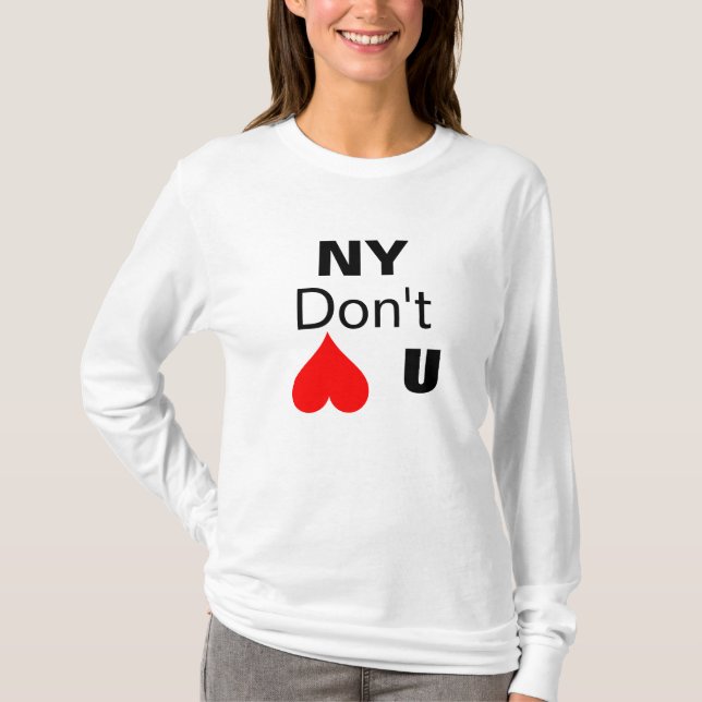 NY, Don't, U T-Shirt (Front)