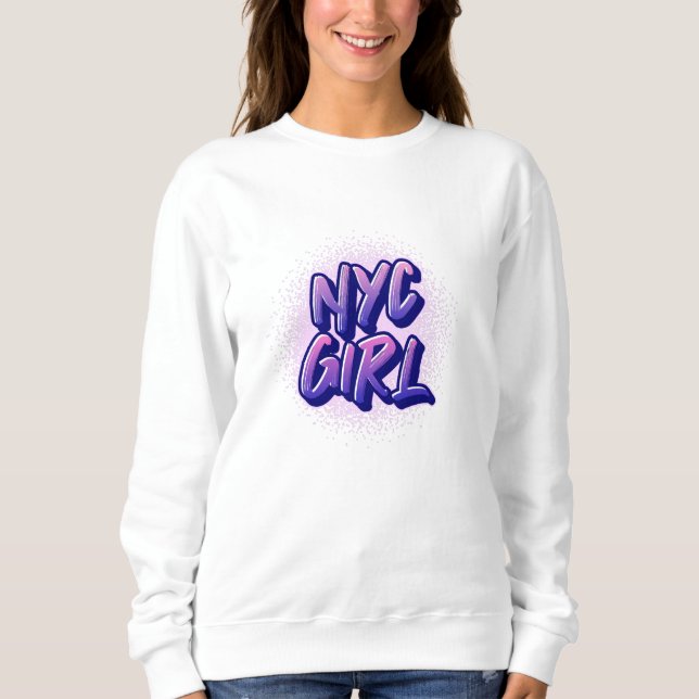 NYC Girl Graffiti Style   Sweatshirt (Front)
