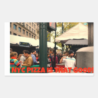 NYC Pizza Is That Good Rectangular Sticker