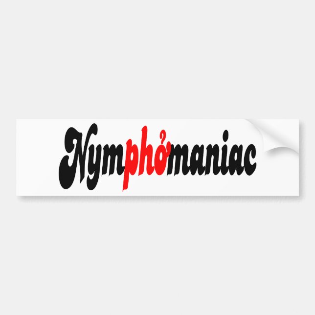 Nymphomaniac Bumper Sticker (Front)