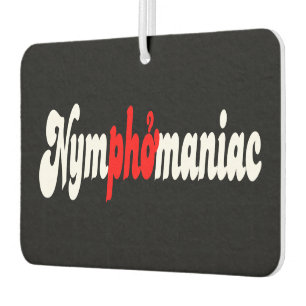 Nymphomaniac Car Air Freshener