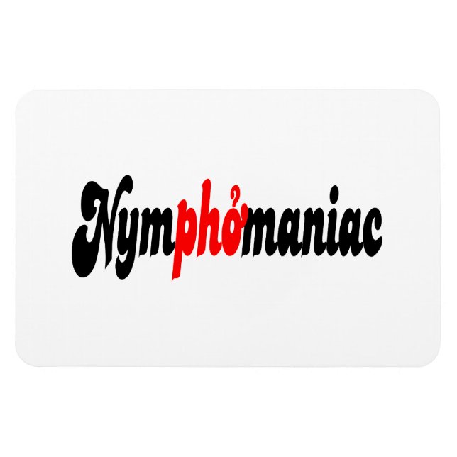 Nymphomaniac Magnet (Horizontal)