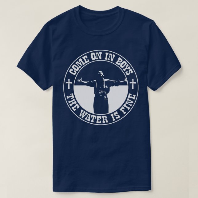 O Brother Where Art Thou The Water is Fine T-Shirt (Design Front)