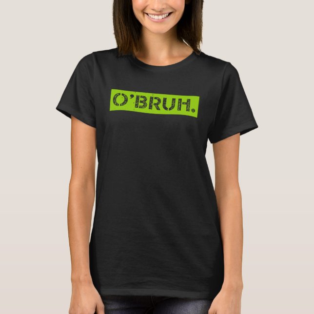 O' Bruh Meme Funny Saying Brother Greeting St Patr T-Shirt (Front)