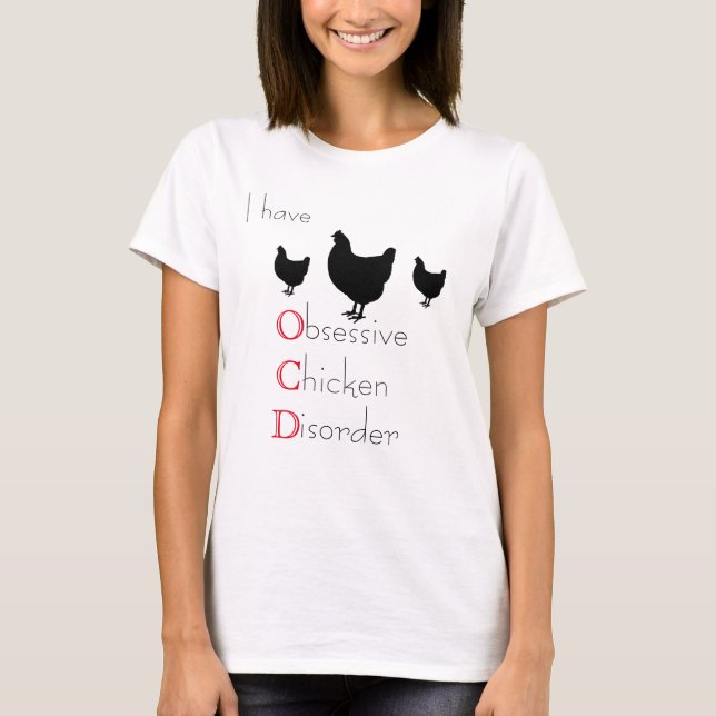 O.C.D Obsessive Chicken Disorder T-Shirt (Front)