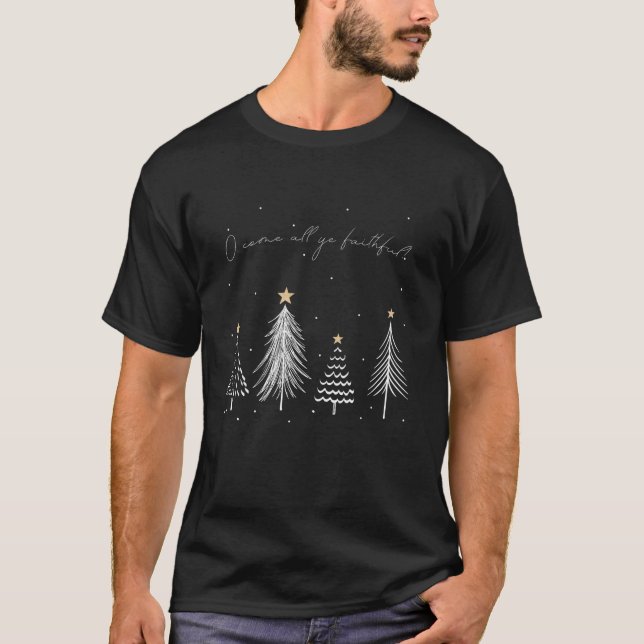 O Come All Ye Faithful Christmas Trees and Stars T-Shirt (Front)