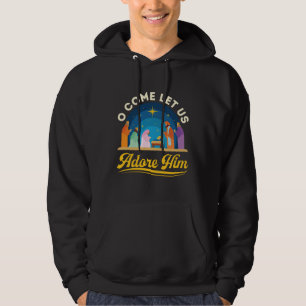 O Come Let Us Adore Him Nativity Christmas Hoodie
