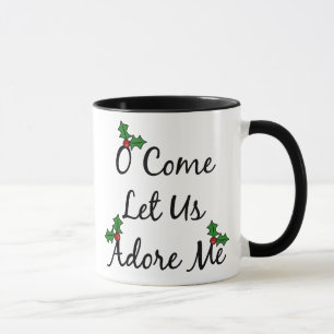 O Come Let Us Adore Me Mug