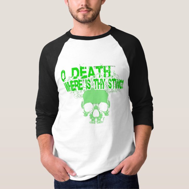 O Death  Where Is Thy Sting? T-Shirt (Front)
