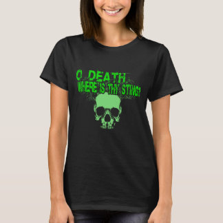 O Death Where Is Thy Sting? T-Shirt