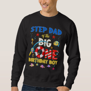 O Fish Ally One Birthday Step Dad Of The Birthday Sweatshirt