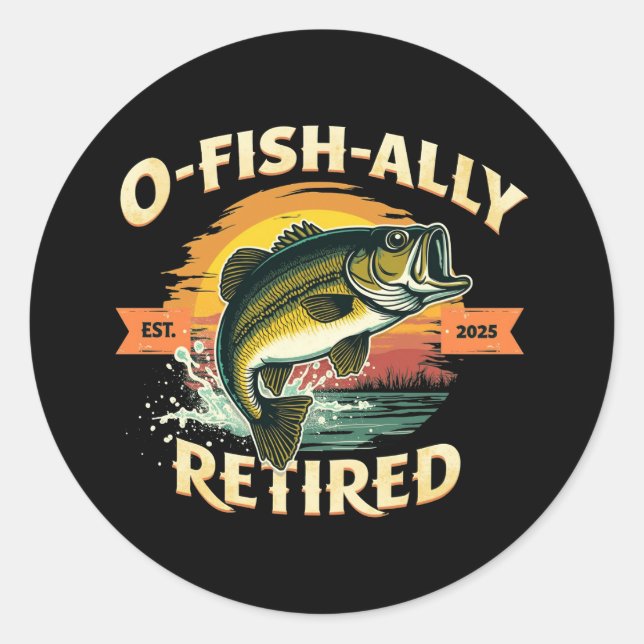 O-Fish-Ally Retired 2025 Fisherman Fishing Retire Classic Round Sticker (Front)
