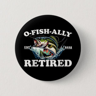 O-fish-ally Retired 2025 For Fishing Retirement Te 6 Cm Round Badge