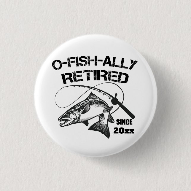 O Fish Ally Retired 2025 Funny Fishing Fisherman  3 Cm Round Badge (Front)