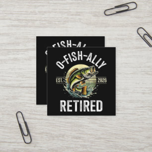 O-Fish-Ally Retired 2026 Fisherman Fishing Square Business Card