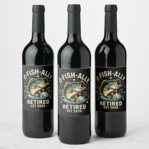 O-Fish-Ally Retired 2026 Fisherman Fishing Wine Label