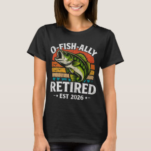 O Fish Ally Retired 2026 Husband Dad Fishing Retir T-Shirt