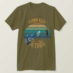 🎣 "O-Fish-Ally Retired: Catching Dreams Since 202 T-Shirt